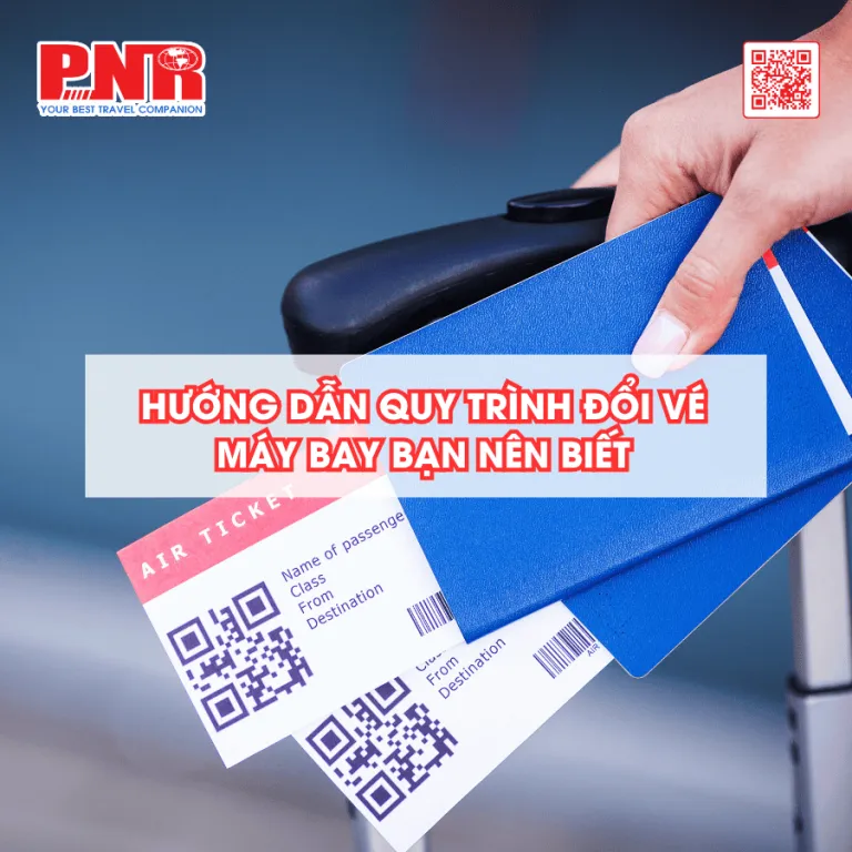 huong-dan-quy-trinh-doi-ve-may-bay-ban-nen-biet