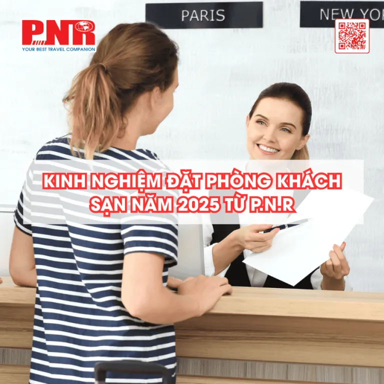 kinh-nghiem-dat-phong-khach-san-nam-2025-tu-pnr