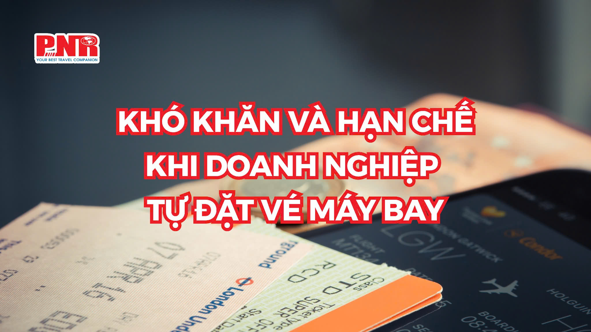 Khó khăn khi doanh nghiệp tự đặt vé máy bay