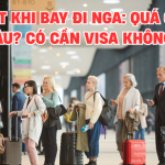 Transit khi bay đi Nga: Quá cảnh ở đâu? Có cần visa không?