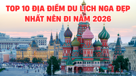 top 10 địa điểm du lịch Nga